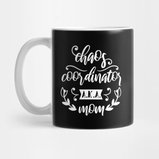 Chaos Coordinator AKA Mom Mothers Day Gift Mug